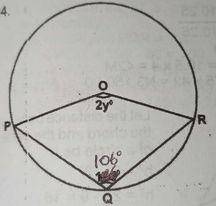 In the diagram, O is the centre of the circle and < PQR = 106º, find the value of y
